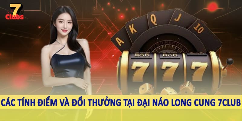 Đại Náo Long Cung - Trải Nghiệm Không Gian Bắn Cá Đổi Thưởng 4 Các tính điểm và đổi thưởng tại đại náo long cung 7Club