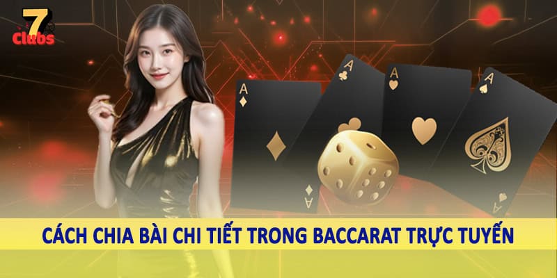 Baccarat Trực Tuyến - Không Gian Cá Cược Thăng Hoa 2025 3 Cách chia bài chi tiết trong baccarat trực tuyến