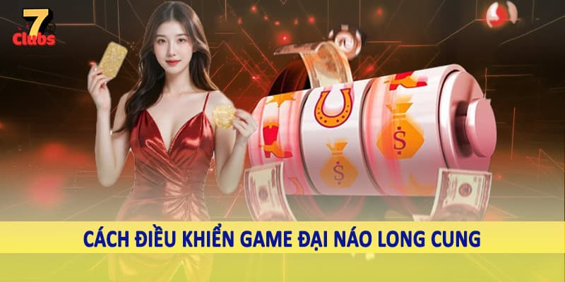 Đại Náo Long Cung - Trải Nghiệm Không Gian Bắn Cá Đổi Thưởng 2 Cách điều khiển game đại náo long cung
