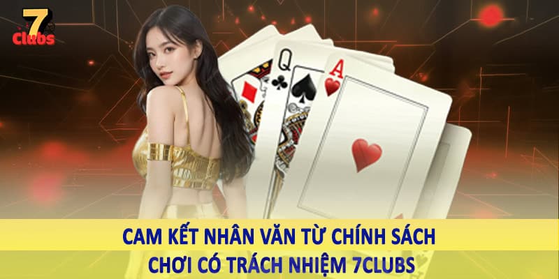 chơi có trách nhiệm 7clubs 1 Cam kết nhân văn từ chính sách chơi có trách nhiệm 7Clubs