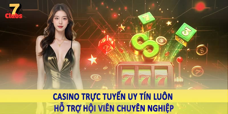 Casino Trực Tuyến Uy Tín - Trải Nghiệm Giải Trí Đầy Thăng Hoa 6 Casino trực tuyến uy tín luôn hỗ trợ hội viên chuyên nghiệp
