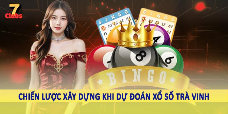Dự Đoán Xổ Số Trà Vinh - Kiến Thức Đầu Tư Lô Đề Hội Viên Cần Nắm 4 Chiến lược xây dựng khi dự đoán xổ số Trà Vinh