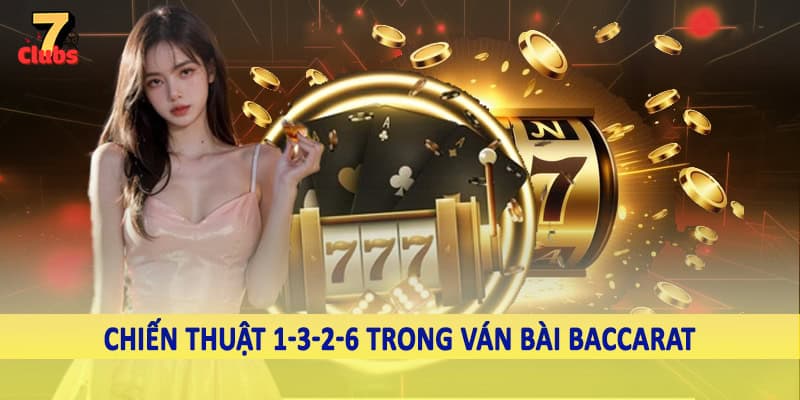 Baccarat - Kịch Tính Qua Từng Ván Cược Cùng Cao Thủ 2025 5 Chiến thuật 1-3-2-6 trong ván bài baccarat