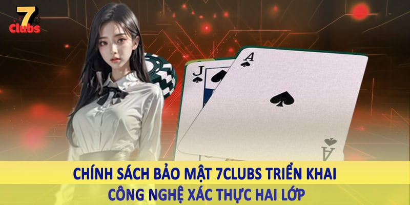 chính sách bảo mật 7clubs 3 Chính sách bảo mật 7Clubs triển khai công nghệ xác thực hai lớp