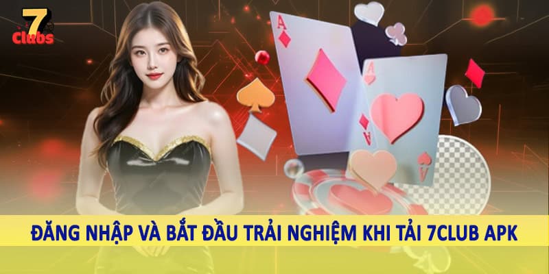 Tải 7Club APK - Quy Trình Tải Xuống Linh Hoạt Cho Hội Viên 4 Đăng nhập và bắt đầu trải nghiệm khi tải 7Club APK