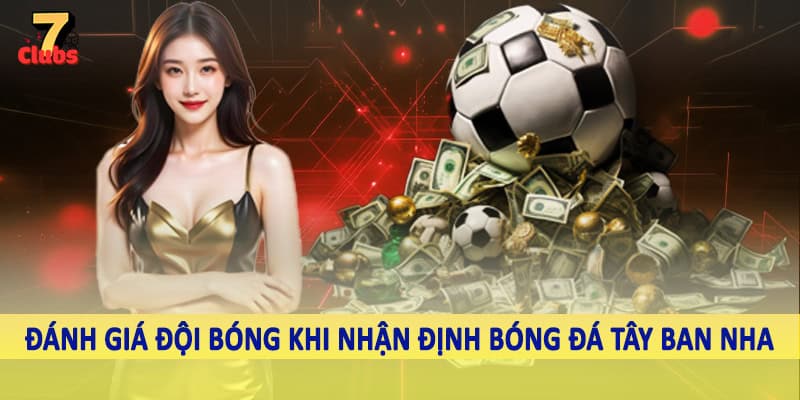 Đánh giá đội bóng khi nhận định bóng đá Tây Ban Nha
