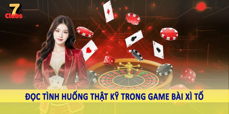 Game Bài Xì Tố - Chiến Thuật Đầu Tư Giải Trí Hiệu Quả 2025 4 Đọc tình huống thật kỹ trong game bài xì tố