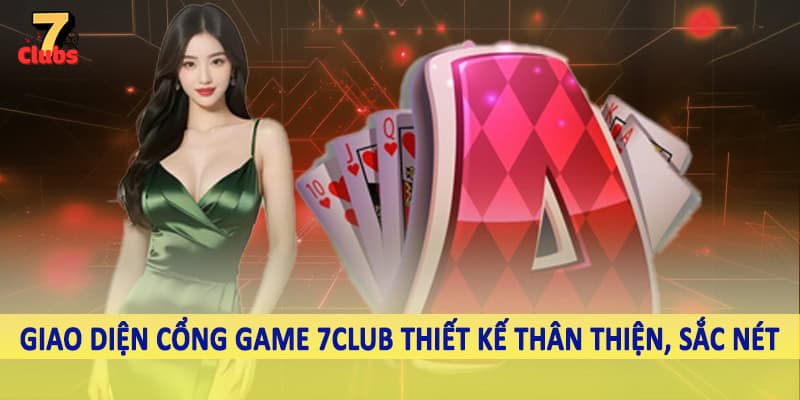 Cổng Game 7Club - Không Gian Đầu Tư Với Nguồn Ưu Đãi Khủng 2 Giao diện cổng game 7Club thiết kế thân thiện, sắc nét