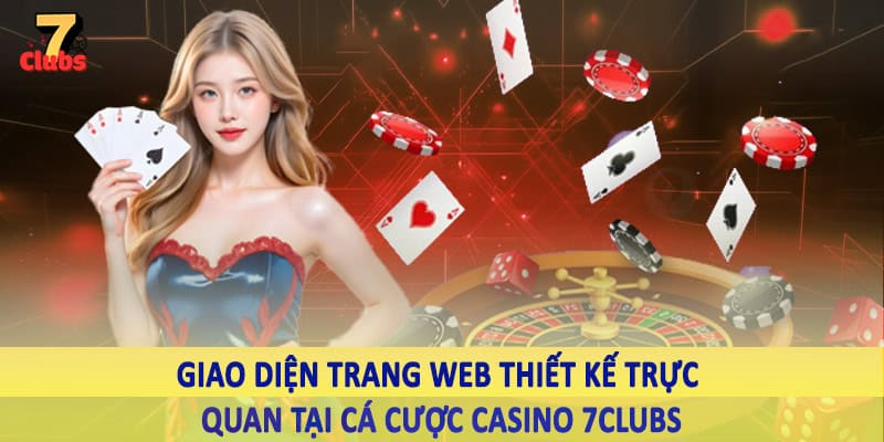 Casino 2 Giao diện trang web thiết kế trực quan tại cá cược casino 7Clubs