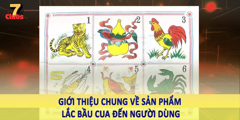 Lắc Bầu Cua - Trải Nghiệm Game Truyền Thống Xen Lẫn Hiện Đại 1 Giới thiệu chung về sản phẩm lắc bầu cua đến người dùng