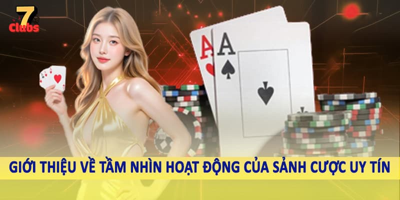 Giới thiệu 2 Giới thiệu về tầm nhìn hoạt động của sảnh cược uy tín