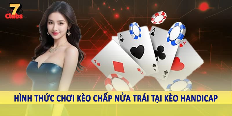 Kèo Handicap - Hình Thức Cá Độ Trực Tuyến Châu Á 2025 2 Hình thức chơi kèo chấp nửa trái tại kèo handicap