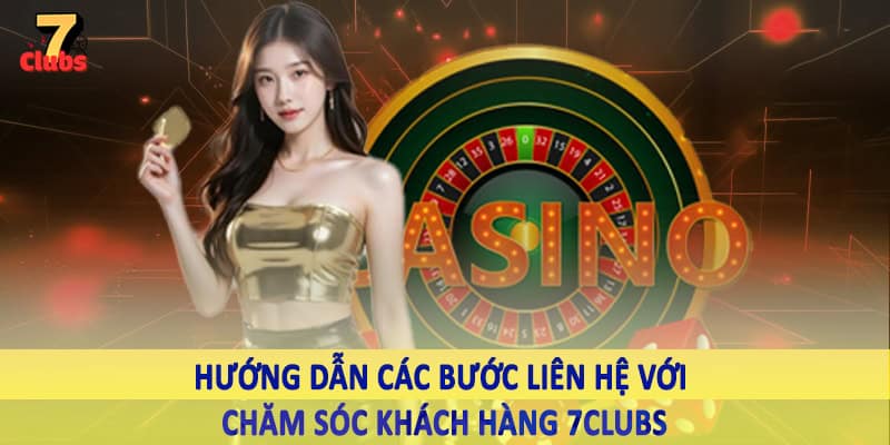 chăm sóc khách hàng 7clubs 5 Hướng dẫn các bước liên hệ với chăm sóc khách hàng 7Clubs