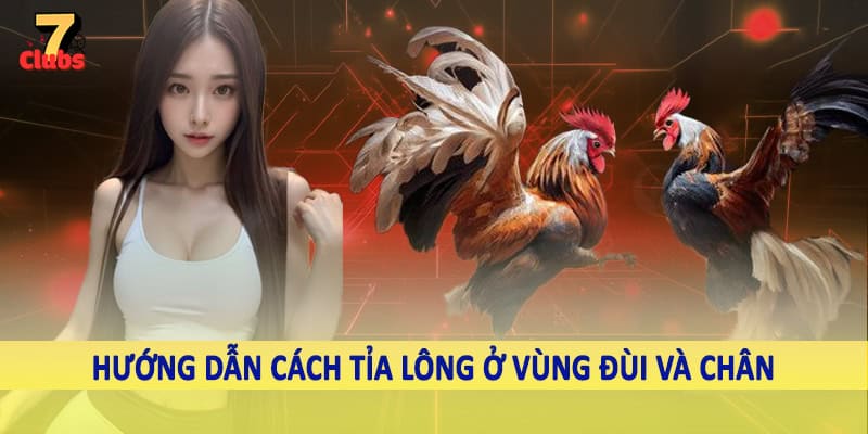 Hướng dẫn cách tỉa lông ở vùng đùi và chân