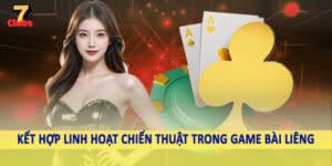 Game Bài Liêng - Cá Cược Chất Lượng Không Giới Hạn 2025 2 Kết hợp linh hoạt chiến thuật trong game bài liêng