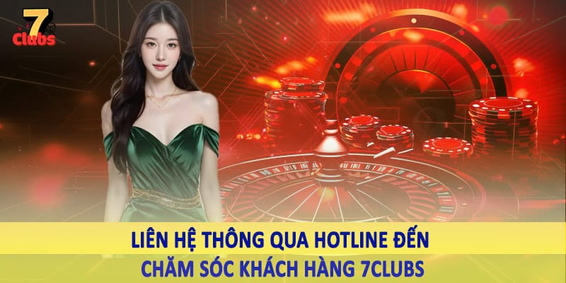 chăm sóc khách hàng 7clubs 3 Liên hệ thông qua hotline đến chăm sóc khách hàng 7Clubs