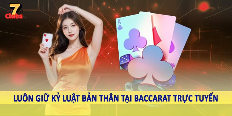 Baccarat Trực Tuyến - Không Gian Cá Cược Thăng Hoa 2025 6 Luôn giữ kỷ luật bản thân tại baccarat trực tuyến