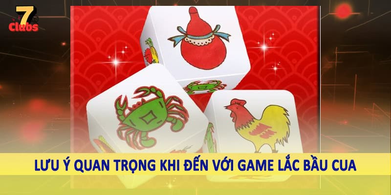 Lắc Bầu Cua - Trải Nghiệm Game Truyền Thống Xen Lẫn Hiện Đại 3 Lưu ý quan trọng khi đến với game lắc bầu cua