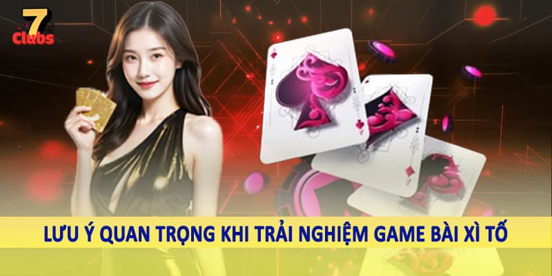 Game Bài Xì Tố - Chiến Thuật Đầu Tư Giải Trí Hiệu Quả 2025 6 Lưu ý quan trọng khi trải nghiệm game bài xì tố