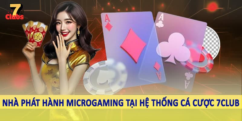 7Club - Thiên Đường Giải Trí Trực Tuyến Chất Lượng 2025 4 Nhà phát hành Microgaming tại hệ thống cá cược 7Club