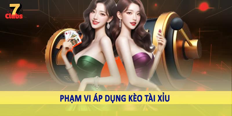 Kèo Tài Xỉu - Bí Quyết Đầu Tư Hiệu Quả Vào Cá Độ Trực Tuyến 3 Phạm vi áp dụng kèo tài xỉu