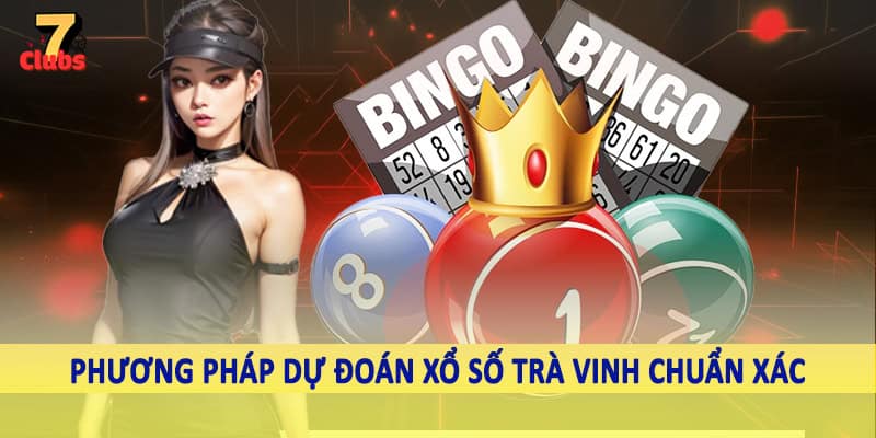 Dự Đoán Xổ Số Trà Vinh - Kiến Thức Đầu Tư Lô Đề Hội Viên Cần Nắm 2 Phương pháp dự đoán xổ số Trà Vinh chuẩn xác