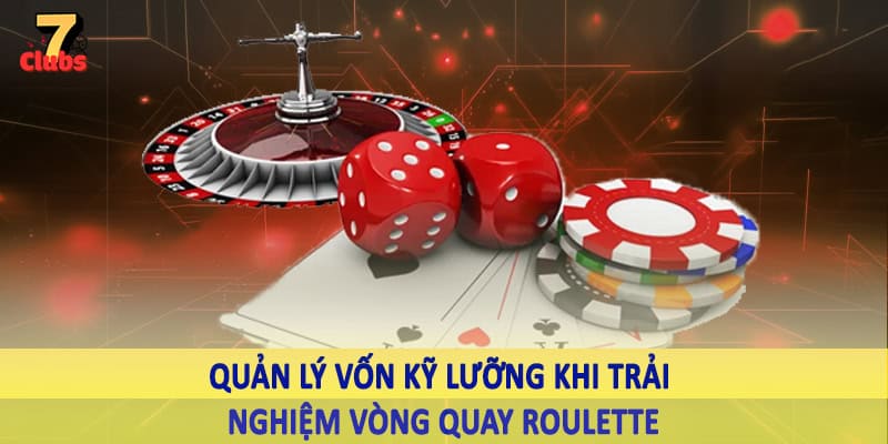 Vòng Quay Roulette - Không Gian Cá Cược Sôi Động 2025 4 Quản lý vốn kỹ lưỡng khi trải nghiệm vòng quay roulette