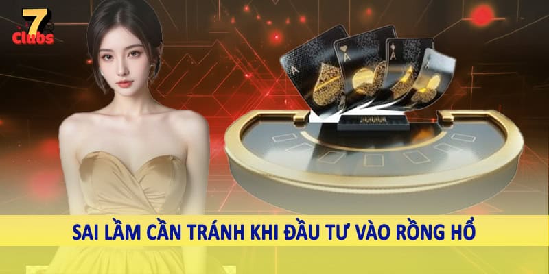 Rồng Hổ - Trải Nghiệm Cá Cược Siêu Kịch Tính 2025 6 Sai lầm cần tránh khi đầu tư vào rồng hổ