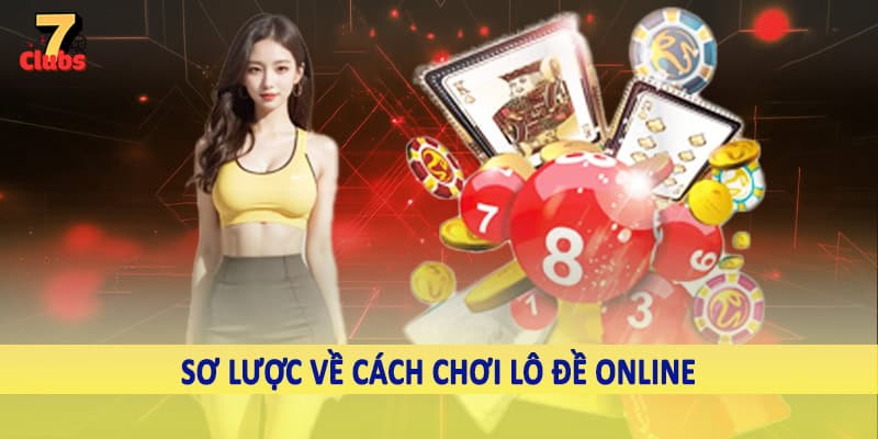 Cách Chơi Lô Đề Online - Cách Cá Cược Lô Đề Trực Tuyến 2025 1 Sơ lược về cách chơi lô đề online