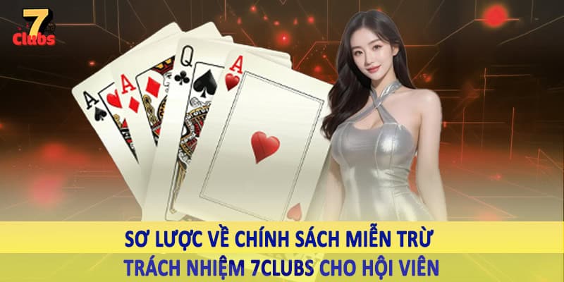 miễn trừ trách nhiệm 7clubs 1 Sơ lược về chính sách miễn trừ trách nhiệm 7Clubs cho hội viên