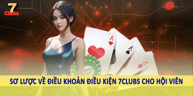 điều khoản điều kiện 7clubs 1 Sơ lược về điều khoản điều kiện 7Clubs cho hội viên