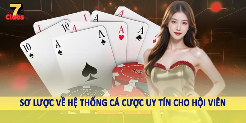 Giới thiệu 1 Sơ lược về hệ thống cá cược uy tín cho hội viên
