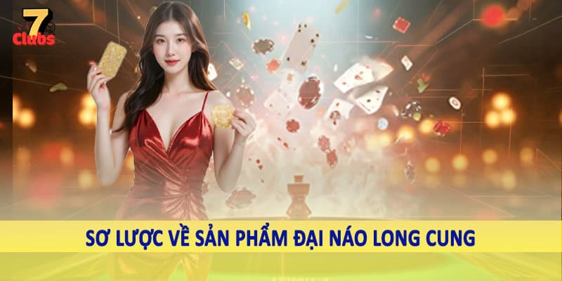 Đại Náo Long Cung - Trải Nghiệm Không Gian Bắn Cá Đổi Thưởng 1 Sơ lược về sản phẩm đại náo long cung