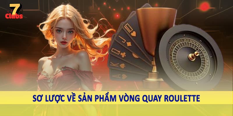 Vòng Quay Roulette - Không Gian Cá Cược Sôi Động 2025 1 Sơ lược về sản phẩm vòng quay roulette