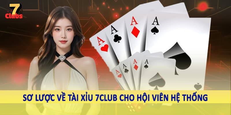 Tài Xỉu 7Club - Sản Phẩm Giải Trí Uy Tín, Chất Lượng 2025 1 Sơ lược về tài xỉu 7Club cho hội viên hệ thống