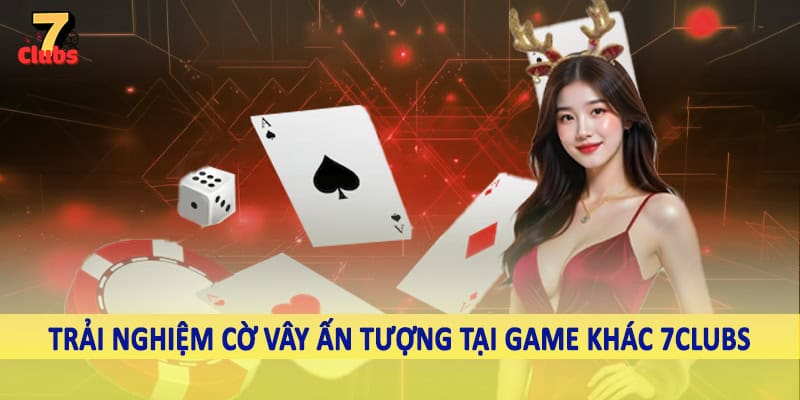 Game Khác 5 Trải nghiệm cờ vây ấn tượng tại game khác 7Clubs