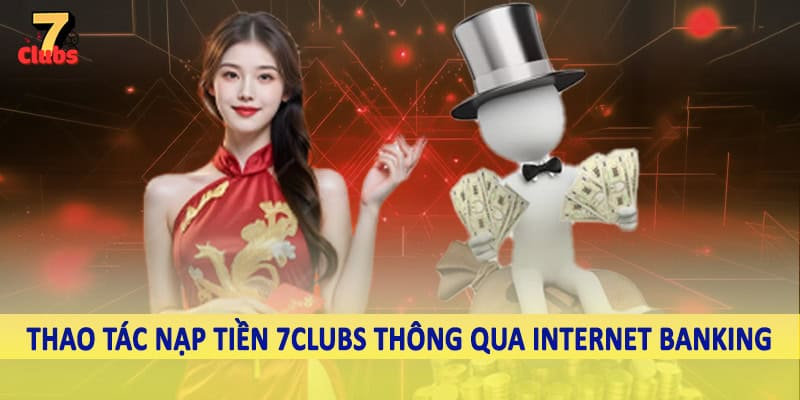nạp tiền 7clubs 3 Thao tác nạp tiền 7Clubs thông qua internet banking