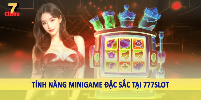 777Slot - Không Gian Quay Thưởng Trực Tuyến Đặc Sắc 2025 5 Tính năng minigame đặc sắc tại 777Slot