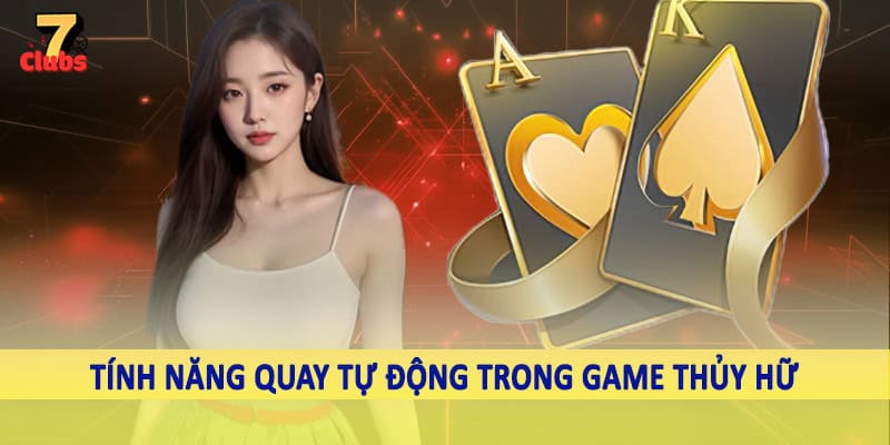 Game Thủy Hữ - Trải Nghiệm Quay Slot Bối Cảnh Mới Lạ 2025 3 Tính năng quay tự động trong game thủy hữ