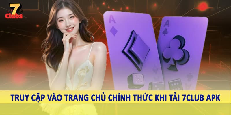 Tải 7Club APK - Quy Trình Tải Xuống Linh Hoạt Cho Hội Viên 3 Truy cập vào trang chủ chính thức khi tải 7Club APK