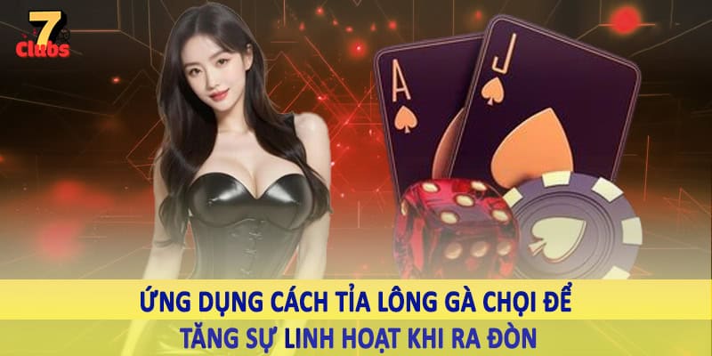 Cách Tỉa Lông Gà Chọi - Kiến Thức Quan Trọng Hội Viên Cần Nắm 1 Ứng dụng cách tỉa lông gà chọi để tăng sự linh hoạt khi ra đòn