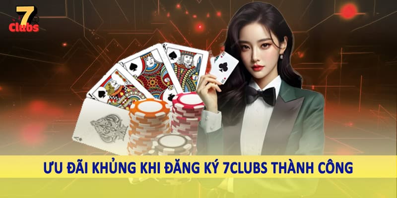 đăng ký 7clubs 4 Ưu đãi khủng khi đăng ký 7Clubs thành công