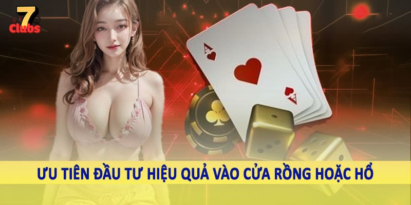 Rồng Hổ - Trải Nghiệm Cá Cược Siêu Kịch Tính 2025 4 Ưu tiên đầu tư hiệu quả vào cửa rồng hoặc hổ