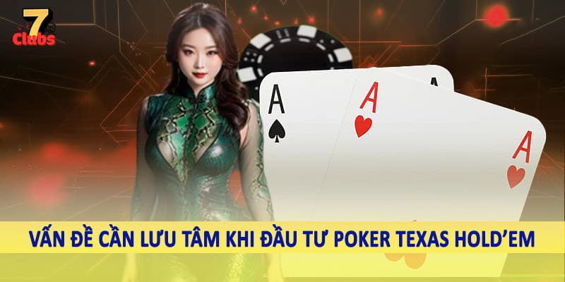 Poker Texas Hold’Em - Trải Nghiệm Cá Cược Không Giới Hạn 6 Vấn đề cần lưu tâm khi đầu tư poker texas hold’em