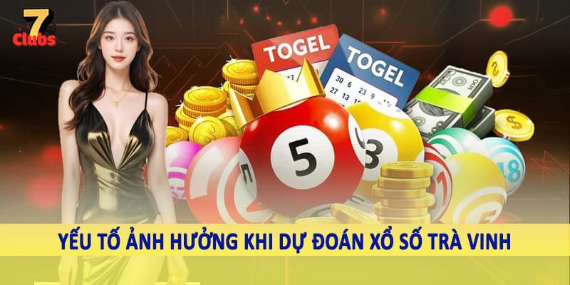 Dự Đoán Xổ Số Trà Vinh - Kiến Thức Đầu Tư Lô Đề Hội Viên Cần Nắm 3 Yếu tố ảnh hưởng khi dự đoán xổ số Trà Vinh
